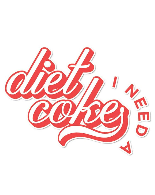 I Need a Diet Coke Sticker