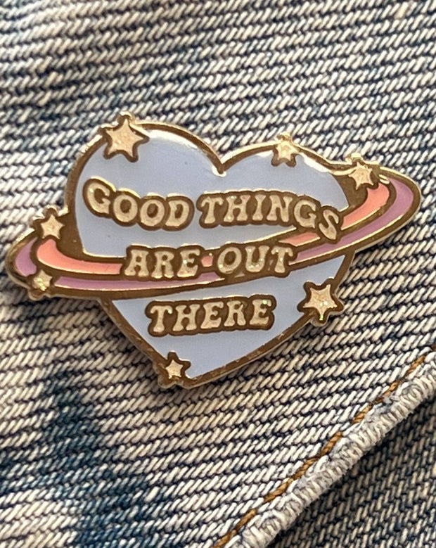 Good Things are Out There Planet Pin